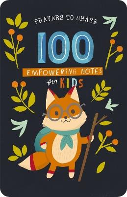 100 Empowering Notes for Kids: Prayers to Share (Shareable Messages of Encouragement with a Prayer, Scripture, and 'Just So-You-Know' Affirmations) - DaySpring - cover