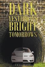 Dark Yesterdays - Bright Tomorrows