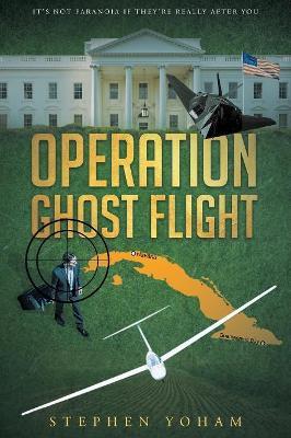 Operation Ghost Flight - Stephen Yoham - cover