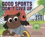 Good Sports Dont Give Up (Good Sports)