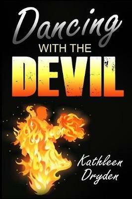 Dancing With The Devil: The Battle for the Soul of God's Children and the Life of a Christian Nation - Kathleen Dryden - cover