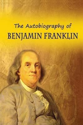 The Autobiography of Benjamin Franklin - Benjamin Franklin - cover