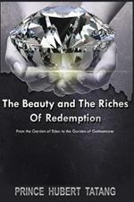 The Beauty and The Riches of Redemption: From the Garden of Eden to the Garden of Gethsemane