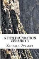A Firm Foundation: From Genesis Chapters 1-3