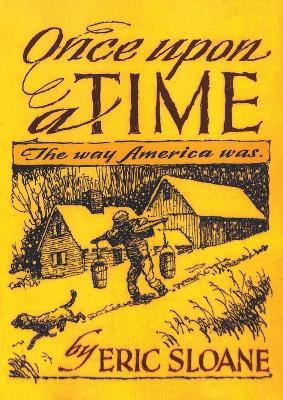Once Upon a Time: The Way America Was - Eric Sloane - cover
