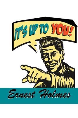 It's Up to You - Ernest Holmes - cover