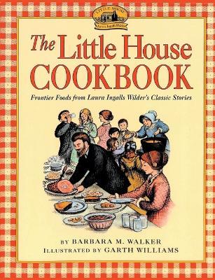 The Little House Cookbook - Barbara M Walker - cover