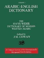 Volume 1: Arabic-English Dictionary: The Hans Wehr Dictionary of Modern Written Arabic. Fourth Edition. - Hans Wehr - cover