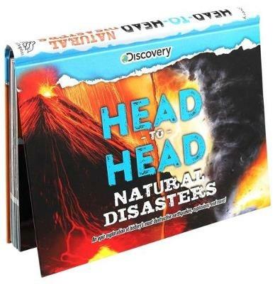 Discovery: Head-To-Head: Natural Disasters: An Epic Exploration of History's Most Destructive Earthquakes, Explosions, and More! - Emily Rose Oachs - cover