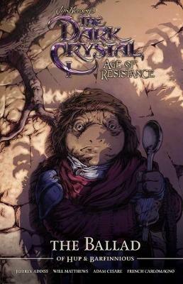 Jim Henson's The Dark Crystal Age of Resistance The Ballad of Hup & Barfinnious - Will Matthews,Jeff Addiss,Adam Cesare - cover