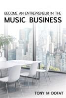 Become an Entrepreneur in The Music Business: First Edition - Tony M Dofat - cover