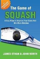 The Game of Squash - John North,James Ethan - cover