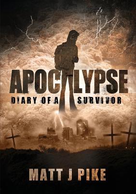 Apocalypse: Diary of a Survivor - Matt J Pike - cover