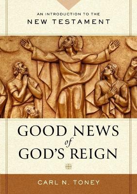 The Good News of God's Reign - Carl N Toney - cover