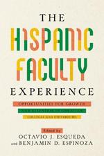 The Hispanic Faculty Experience: Opportunities for Growth and Retention in Christian Colleges and Universities