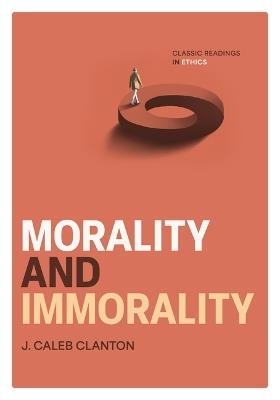 Morality and Immorality: Classic Readings in Ethics - cover