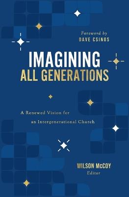 Imagining All Generations: A Renewed Vision for an Intergenerational Church - cover