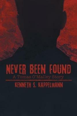 Never Been Found - Kenneth S Kappelmann - cover