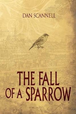 The Fall of a Sparrow - Dan Scannell - cover