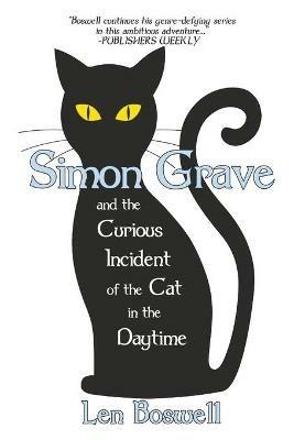 Simon Grave and the Curious Incident of the Cat in the Daytime: A Simon Grave Mystery - Len Boswell - cover