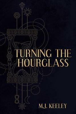 Turning the Hourglass - M J ` Keeley - cover