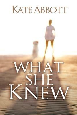 What She Knew - Kate Abbott - cover