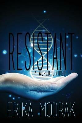 Resistant: A World Divided - Erika Modrak - cover