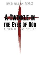 A Twinkle in the Eyes of God: A Monk Buttman Mystery