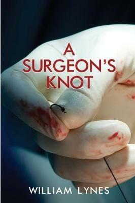 A Surgeon's Knot - William Lynes - cover