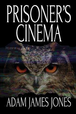 Prisoner's Cinema - Adam James Jones - cover