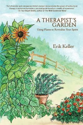 A Therapist's Garden: Using Plants to Revitalize Your Spirit - Erik Keller - cover