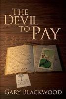 The Devil To Pay - Gary Blackwood - cover