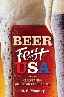 Beer Fest USA: Celebrating American Craft Brews - M. B. Mooney - cover