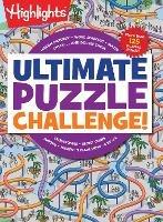 Ultimate Puzzle Challenge!: 125+ Brain Games for Kids, Mazes, Brain Teasers, Word Searches, Crossword Puzzles, Sudoku, Logic Puzzles and More, Kids Activity Book - Highlights - cover