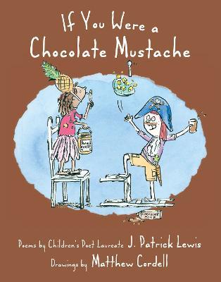 If You Were a Chocolate Mustache - J. Patrick Lewis - cover