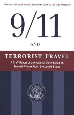 9/11 and Terrorist Travel: A Staff Report of the National Commission on Terrorist Attacks Upon the United States - cover
