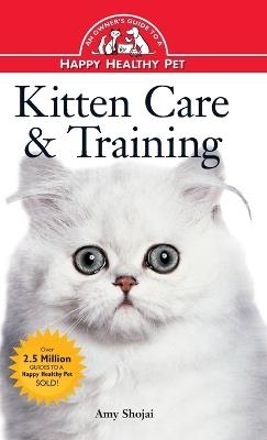 Kitten Care & Training: An Owner's Guide to a Happy Healthy Pet - Amy D Shojai - cover