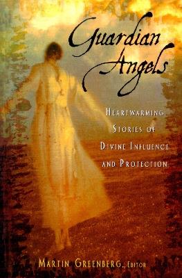 Guardian Angels: Heart-Warming Stories of Divine Influence and Protection - cover