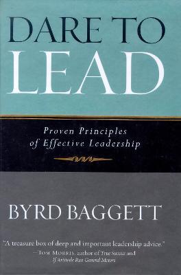 Dare to Lead: Proven Principles of Effective Leadership - Byrd Baggett - cover