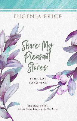 Share My Pleasant Stones: Every Day for a Year - Eugenia Price - cover