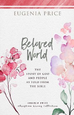 Beloved World: The Story of God and People as Told from the Bible - Eugenia Price - cover