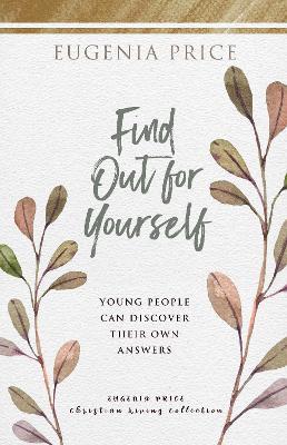 Find Out for Yourself: Young People Can Discover Their Own Answers - Eugenia Price - cover