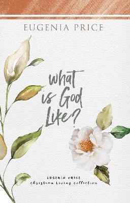 What is God Like? - Eugenia Price - cover