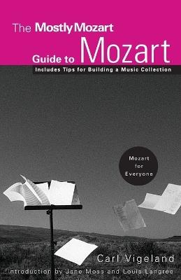 The Mostly Mozart Guide to Mozart - Carl Vigeland - cover