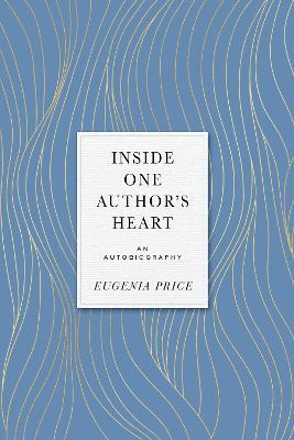 Inside One Author's Heart: An Autobiography - Eugenia Price - cover
