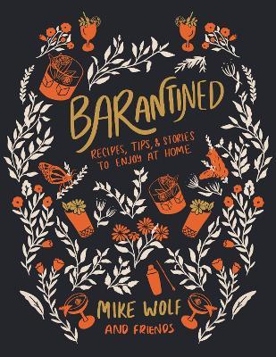 Barantined: Recipes, Tips, and Stories To Enjoy At Home - Mike Wolf - cover