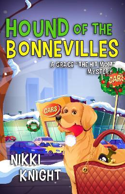 Hound of the Bonnevilles: A Grace "the Hit Mom" Mystery - Nikki Knight - cover