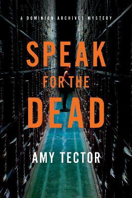 Speak for the Dead: A Dominion Archives Mystery - Amy Tector - cover