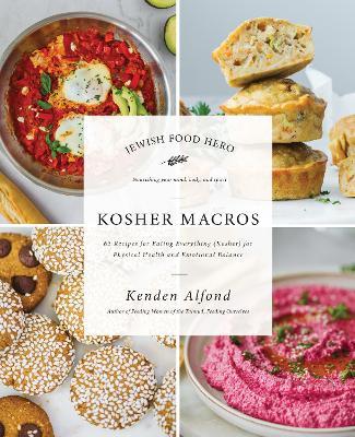 Kosher Macros: 63 Recipes for Eating Everything (Kosher) for Physical Health and Emotional Balance - Kenden Alfond - cover