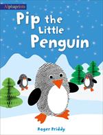 Pip the Little Penguin (An Alphaprints picture book)